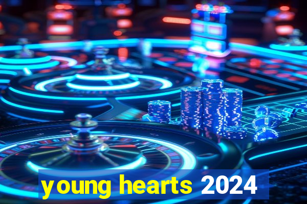 young hearts 2024